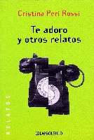 "Te adoro y otros relatos",Ed. Plaza y Janés, Barcelona, 1999